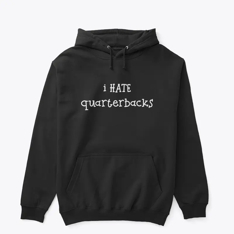 I HATE quarterbacks